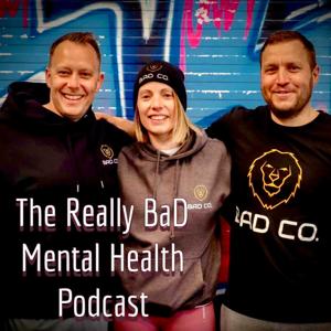 The REALLY BaD Mental Health Podcast
