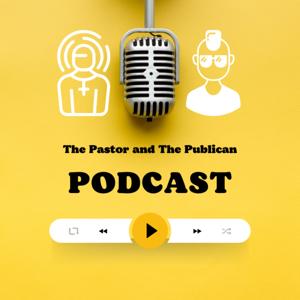 The Pastor and the Publican Podcast