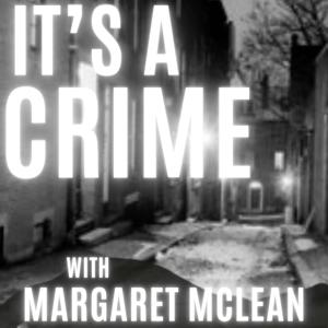 It's A Crime with Margaret McLean