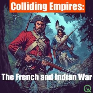 Colliding Empires: The French and Indian War