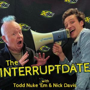 Interrupdate with Todd Nuke 'Em & Nick D