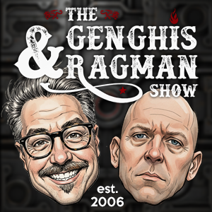 The Genghis & Ragman Show - Podcasts