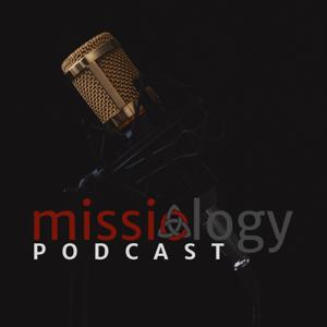 The Missiology Podcast by Missiology.com