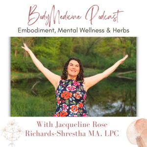BodyMedicine Podcast: Embodiment, Mental Wellness, and Herbs