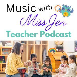 Music with Miss Jen Teacher Podcast