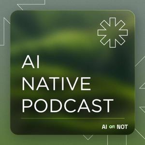 AI Native Podcast