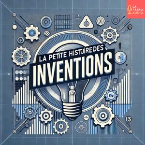 LA PETITE HISTOIRE DES INVENTIONS - Histoires des Objets du Quotidien