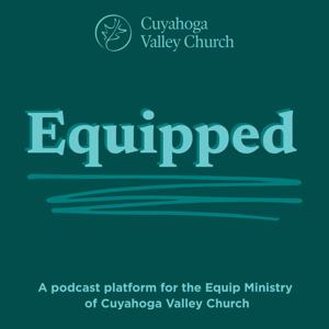 Equipped: A Podcast Platform for the Equip Ministry of Cuyahoga Valley Church