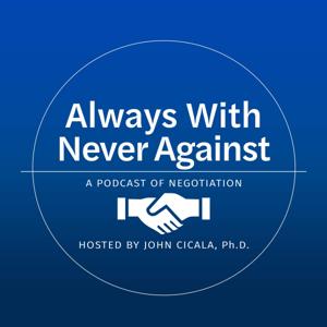 Always With, Never Against: A Podcast of Negotiation