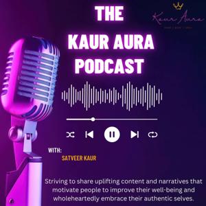 The Kaur Aura Podcast