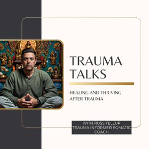 Trauma Talks : With Russ Tellup