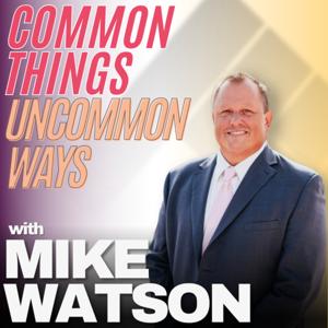 Common Things, Uncommon Ways with Mike Watson