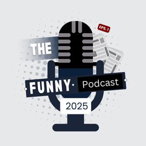 The Funny Podcast 2025