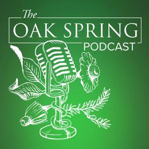 The Oak Spring Podcast
