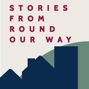 Stories From Round Our Way