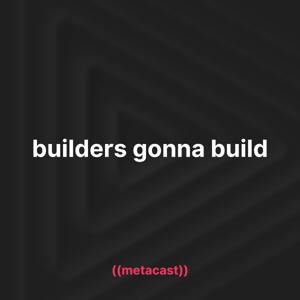 Builders Gonna Build