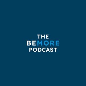 The ‘Be More’ Podcast