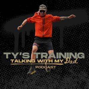 Ty's Training: Talking with my Dad