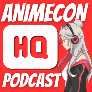 Anime Con HQ Podcast