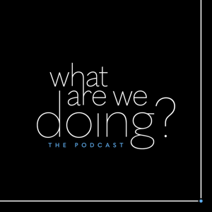 What Are We Doing?