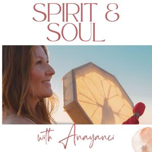 Spirit & Soul w/ Anayanci