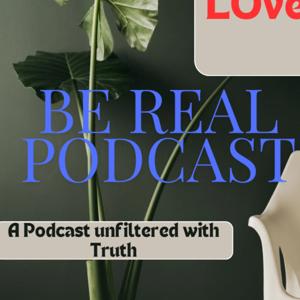 BE REAL PODCAST
