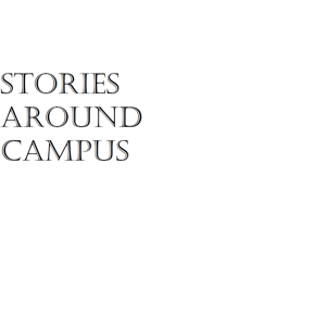 Stories Around Campus