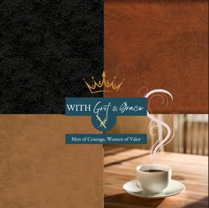 With Grit & Grace: Men of Courage, Women of Valor