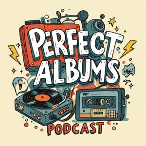 Perfect Albums Podcast