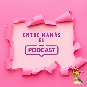 Entre Mamás El Podcast