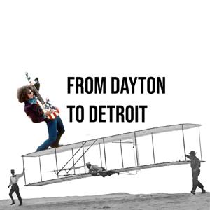 From Dayton To Detroit