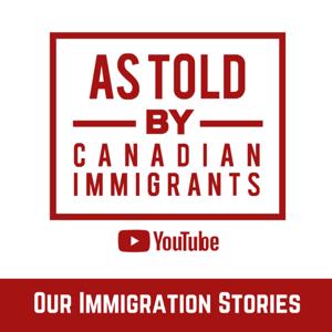 Our Immigration Stories - As Told By Canadian Immigrants