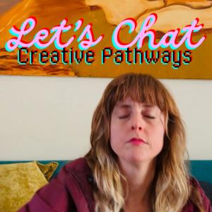 Let's Chat Creative Pathways Podcast