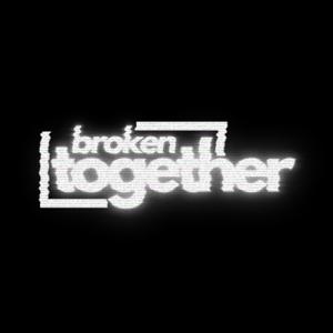 Broken Together Podcast