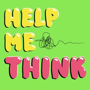 Help me think