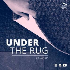 Under the Rug at Work