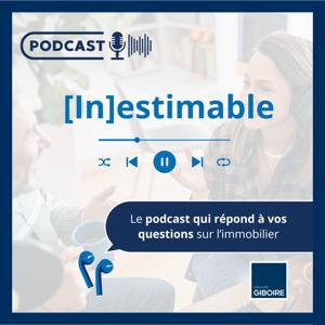 [In]estimable, le Podcast du Groupe Giboire