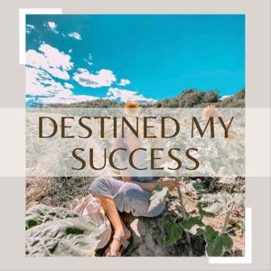 Destined My Success