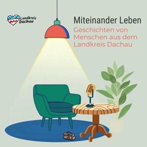 Miteinander Leben - Geschichten von Menschen aus dem Landkreis Dachau