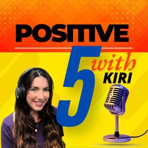 Positive 5 with Kiri