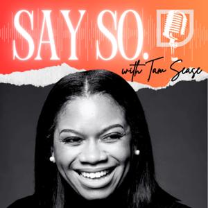 Say So with Tam Sease