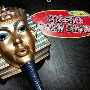 Crash & Burn Show