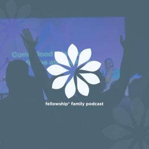 Fellowship Family Podcast