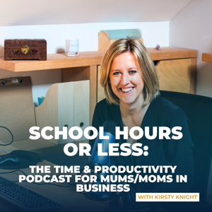 School Hours or Less: Time and Productivity for Mums & Moms In Business