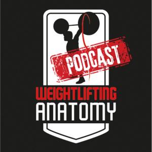 Weightlifting Anatomy Podcast