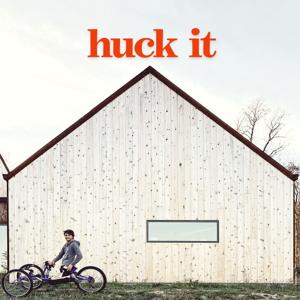 huck it