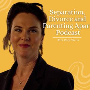 Separation, Divorce and Parenting Apart Podcast