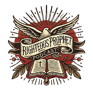 Righteous Prophet Podcast