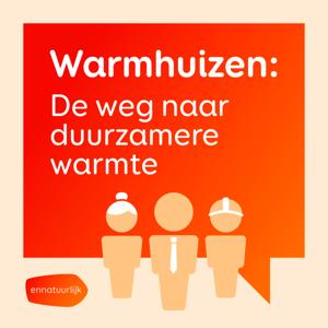 Ennatuurlijk | Warmhuizen: de weg naar duurzamere warmte