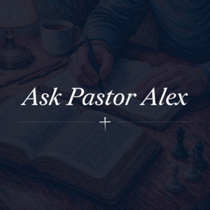 Ask Pastor Alex